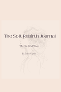The Soft Rebirth Journal