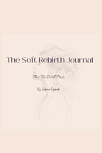 The Soft Rebirth Journal